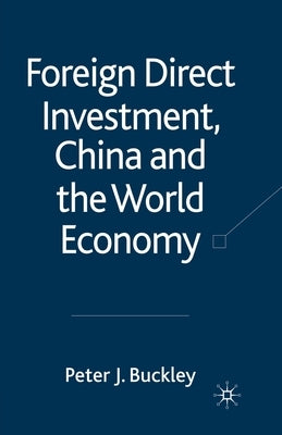 Foreign Direct Investment, China and the World Economy by Buckley, P.