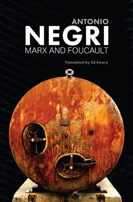 Marx and Foucault: Essays, Volume 1 by Negri, Antonio