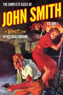 The Complete Cases of John Smith, Volume 1 by Blassingame, Wyatt