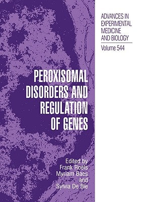 Peroxisomal Disorders and Regulation of Genes by Roels, Frank