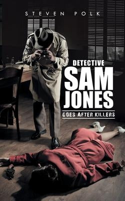 Detective Sam Jones Goes After Killers by Polk, Steven
