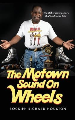 The Motown Sound On Wheels: Rockin Richard Houston by Houston, Richard J.