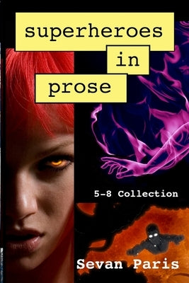 Superheroes in Prose: The 5-8 Collection by Paris, Sevan