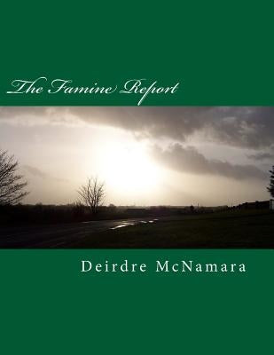 The Famine Report: Drama using eyewitness reports of the Irish Famine by McNamara, Deirdre