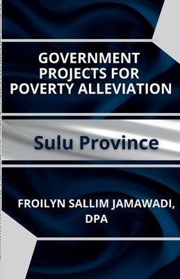 Government Projects for Poverty Alleviation. Sulu Province by Jamawadi, Froilyn Sallim