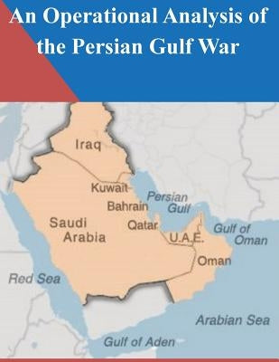 An Operational Analysis of the Persian Gulf War by Penny Hill Press Inc