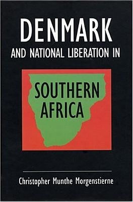 Denmark and national liberation in Southern Africa: a flexible response by Morgenstierne, Christopher Munthe