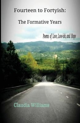 Fourteen to Fortyish: The Formative Years by Williams, Claudia
