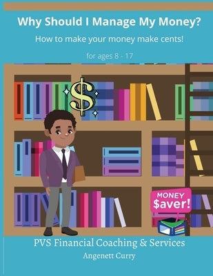 Why Should I Manage My Money? by Curry, Angenett