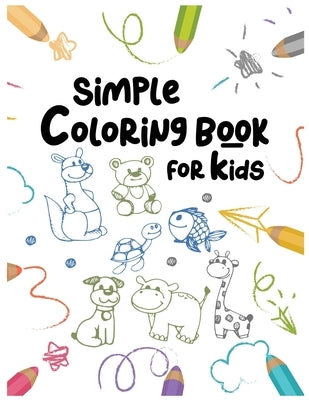 Simple Coloring Book For Kids: : Easy and Fun Educational Coloring Pages of Animals For Little Kids Age 2-4, 4-8, Boys, Girls, Preschool and Kinderga by Studio, Owl10k