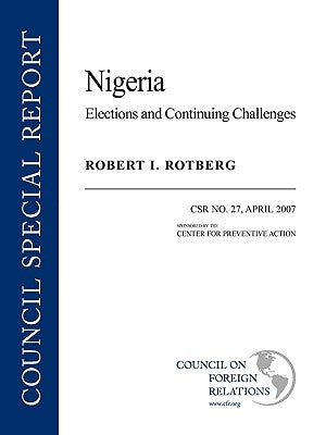 Nigeria: Elections and Continuing Challenges by Rotberg, Robert I.