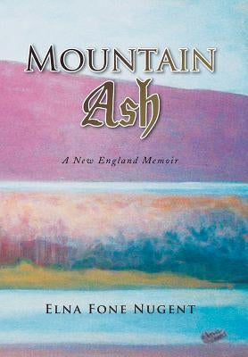 Mountain Ash by Nugent, Elna Fone