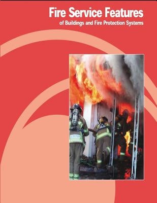 Fire Service Features of Buildings and Fire Protection Systems by Department of Labor, Occupational Safety