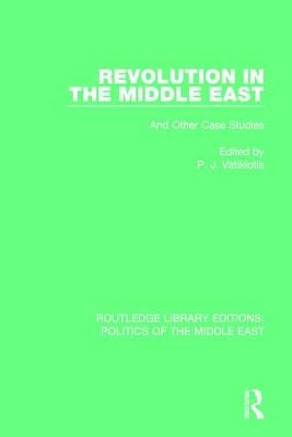 Revolution in the Middle East: And Other Case Studies by Vatikiotis, P. J.