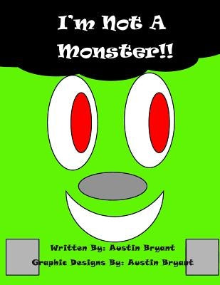 I'm Not A Monster by Bryant, Austin