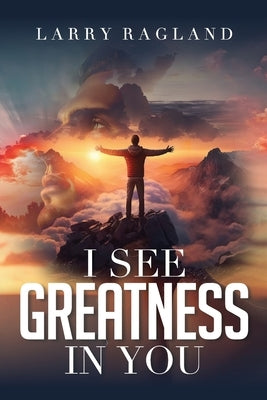 I See Greatness in You by Ragland, Larry