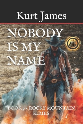 Nobody Is My Name: Book 9 Rocky Mountain Series by James Co, Kurt Colorado