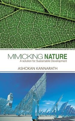 Mimicking Nature: A Solution for Sustainable Development by Kannarath, Ashokan