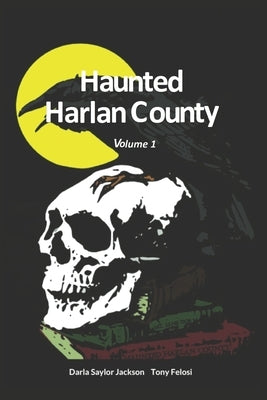 Haunted Harlan County: Volume 1 by Felosi, Tony