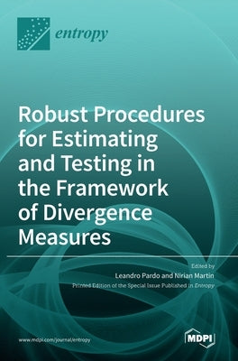 Robust Procedures for Estimating and Testing in the Framework of Divergence Measures by Pardo, Leandro