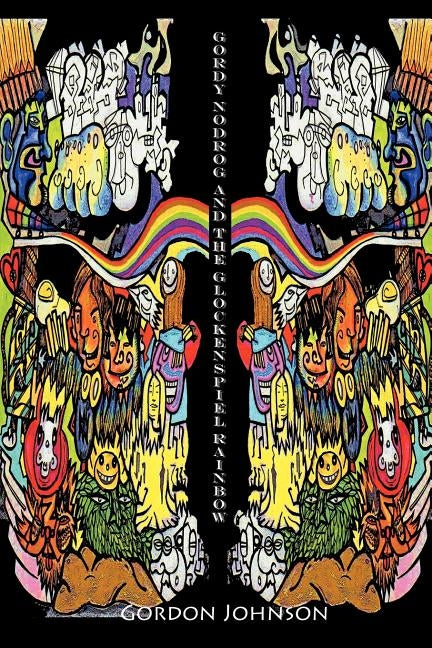 Gordy Nodrog & the Glockenspiel Rainbow by Johnson, G. K.