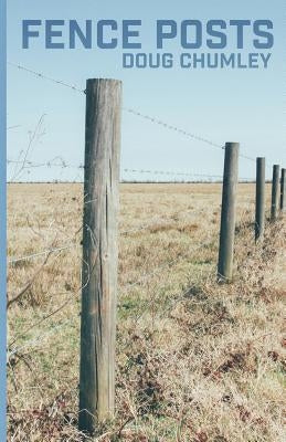 Fence Posts by Chumley, Doug