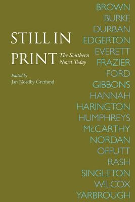 Still in Print: The Southern Novel Today by Gretlund, Jan Nordby