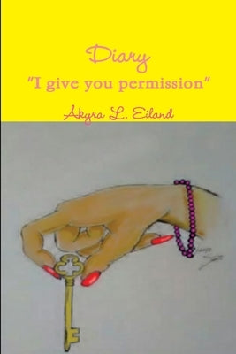 Diary "I give you permission" by Eiland, Akyra