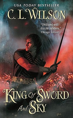 King of Sword and Sky by Wilson, C. L.
