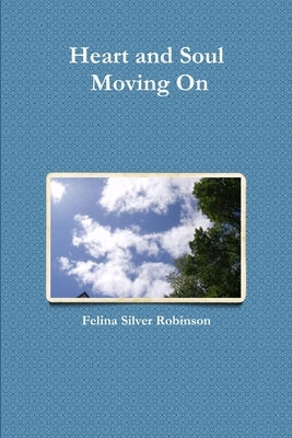 Heart and Soul Moving On by Silver Robinson, Felina