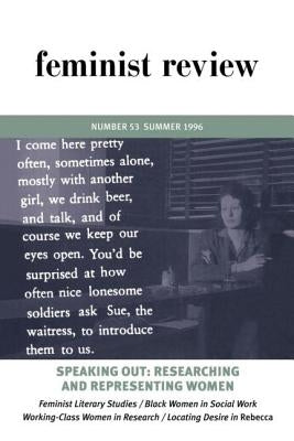 Feminist Review: Issue 53: Speaking Out: Researching and Representing Women by The Feminist Review Collective