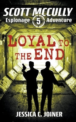 Loyal to the End by Joiner, Jessica C.