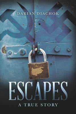 Escapes: A True Story by Diachok, Darian