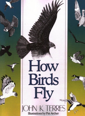 How Birds Fly by Terres, John K.