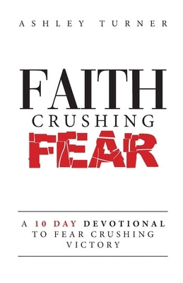 Faith Crushing Fear by Turner, Ashley