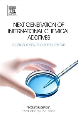 Next Generation of International Chemical Additives: A Critical Review of Current Us Patents by DeRosa, Thomas F.