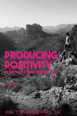 Producing Postivity by Whiteside, Joel