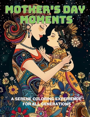 Mother's Day Moments: A Serene Coloring Experience for All Generations by Hazra, A.