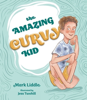 The Amazing Curvy Kid by Liddle, Mark B.