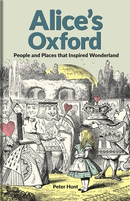 Alice's Oxford by Hunt, Peter