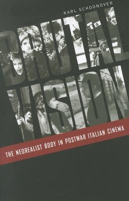 Brutal Vision: The Neorealist Body in Postwar Italian Cinema by Schoonover, Karl