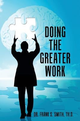 Doing The Greater Work by Smith, Th D. Frank S.