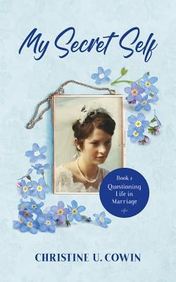My Secret Self - Book 2: Questioning Life in Marriage by Cowin, Christine U.
