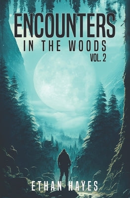 Encounters in the Woods: Volume Two by Hayes, Ethan