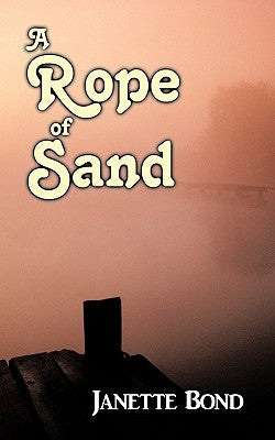 A Rope of Sand by Bond, Janette
