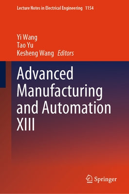 Advanced Manufacturing and Automation XIII by Wang, Yi