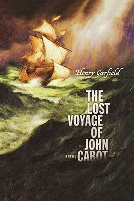 The Lost Voyage of John Cabot by Garfield, Henry