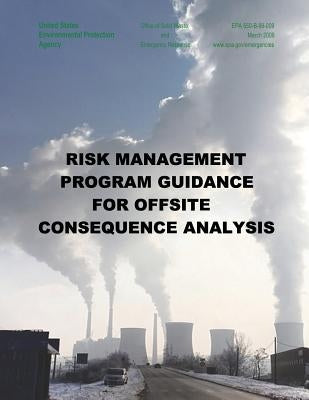 Risk Management Program Guidance for Offsite Consequence Analysis by Agency, U. S. Environmental Protection