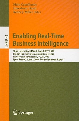 Enabling Real-Time Business Intelligence: Third International Workshop, BIRTE 2009, Held at the 35th International Conference on Very Large Databases, by Castellanos, Malu