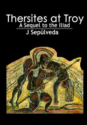 Thersites at Troy by Sepulveda, J.